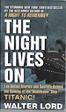 The Night Lives on: the Untold Stories & Secrets Behind the Sinking of the Unsinkable Ship-Titanic