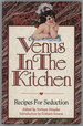 Venus in the Kitcen: Recipes for Seduction