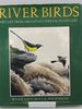 River Birds: Bird Life From Mountain Stream to Estuary