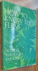 How to Know the Ferns: A Guide to the Names, Haunts, & Habits of Our Common Ferns