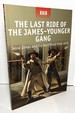 The Last Ride of the James-Younger Gang: Jesse James and the Northfield Raid 1876