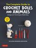 The Complete Guide to Crochet Dolls and Animals: Amigurumi Techniques Made Easy (With Over 1, 500 Color Photos)