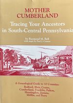 Mother Cumberland: Tracing Your Ancestors in South-Central Pennsylvania