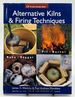 Alternative Kilns & Firing Techniques: Raku * Saggar * Pit * Barrel (a Lark Ceramics Book)