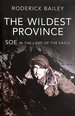 The Wildest Province: Soe in the Land of the Eagle