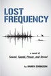 Lost Frequency: a Novel of Sound, Speed, Power, and Greed