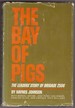 The Bay of Pigs the Leaders' Story of Brigade 2506