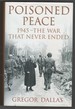 Poisoned Peace 1945-the War That Never Ended