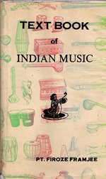 Text Book of Indian Music (Theory and Practice): Useful Alike to the Scholars of Both Northern (Hindustani) as Well as Southern (Carnatic) Music