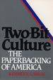Two-Bit Culture; the Paperbacking of America