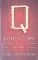 Q, the Earliest Gospel-an Introduction to the Original Stories and Sayings of Jesus