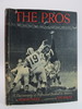 The Pros a Documentary of Professional Football in America (Dj Protected By a Brand New, Clear, Acid-Free Mylar Cover)