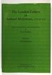 The London Letters of Samuel Molyneux, 1712-13; London Topographical Society, Publication No. 172