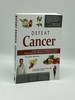 Defeat Cancer 15 Doctors of Integrative & Naturopathic Medicine Tell You How