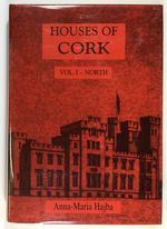 Historical Genealogical Architectural Notes on Some Houses of Cork, Volume I: North Cork