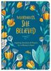 Nevertheless, She Believed: Inspiring Devotions and Prayers for a Woman's Heart