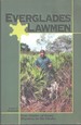 Everglades Lawmen True Stories of Game Wardens in the Glades