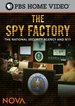 The NOVA: The Spy Factory