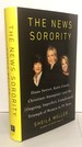 The News Sorority: Diane Sawyer, Katie Couric, Christiane Amanpour-And the (Ongoing, Imperfect, Complicated) Triumph of Women in TV News