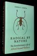 Radical By Nature: the Revolutionary Life of Alfred Russel Wallace