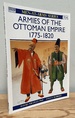 Armies of the Ottoman Empire 1775-1820 (Men-at-Arms, No 314)