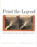 Print the Legend: Photography and the American West