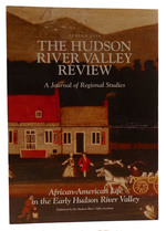 The Hudson River Valley Review: a Journal of Regional Studies Spring 2018 Volume 34, Number 2 African-American Life in the Early Hudson River Valley