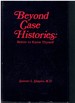 Beyond Case Histories Better to Know Thyself