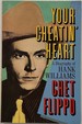 Your Cheatin' Heart a Biography of Hank Williams