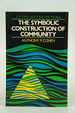 The Symbolic Construction of Community (First Edition)