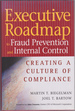 Executive Roadmap to Fraud Prevention and Internal Controls: Creating a Cul Ture of Compliance