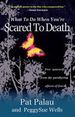 What to Do When You'Re Scared/Death**Op*: Free Yourself From the Paralyzing Effects of Fear