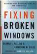 Fixing Broken Windows Restoring Order & Reducing Crime in Our Communities