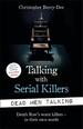 Talking With Serial Killers: Dead Men Talking: Death Row's Worst Killers-in Their Own Words