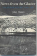 News from the Glacier: Selected Poems, 1960-1980