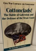 Cottonclads! the Battle of Galveston and the Defense of the Texas Coast [First Edition]