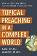 Topical Preaching in a Complex World: How to Proclaim Truth and Relevance at the Same Time