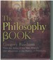 The Philosophy Book From the Vedas to the New Atheists, 250 Milestones in the History of Philosophy