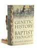 A Genetic History of Baptist Thought: With Special Reference to Baptists in Britain and North America