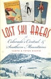 Lost Ski Areas of Colorado's Central & Southern Mountains