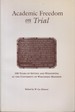 Academic Freedom on Trial: 100 Years of Sifting and Winnowing at the University of Wisconsin--Madison