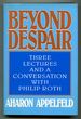 Beyond Despair: Three Lectures and a Conversation With Philip Roth
