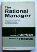 The Rational Manager: a Systematic Approach to Problem Solving and Decision Making