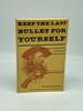 Keep the Last Bullet for Yourself the True Story of Custer's Last Stand