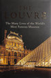 The Louvre: the Many Lives of the World's Most Famous Museum
