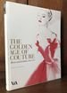 The Golden Age of Couture: Paris and London 1947-1957