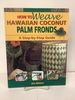 How to Weave Hawaiian Coconut Palm Fronds, a Step-By-Step Guide
