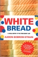 White Bread: a Social History of the Store-Bought Loaf