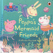 Peppa's Mermaid Friends-a Lift-the-Flap Book