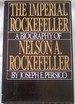 The Imperial Rockefeller: a Biography of Nelson a. Rockefeller